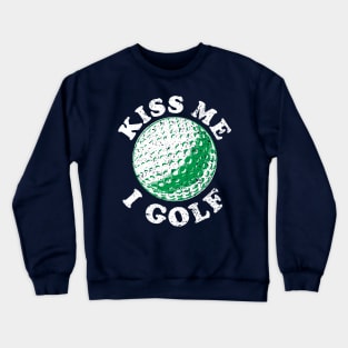 Kiss Me I Golf Crewneck Sweatshirt